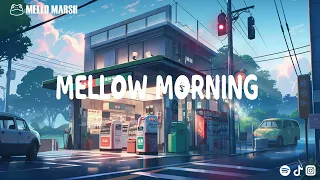 Mellow morning lofi☕|| soothing lofi beats for an early start study / chill