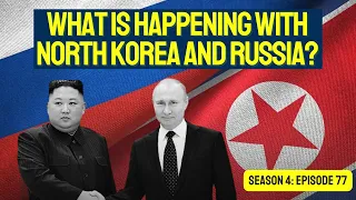 What is Happening with North Korea and Russia?