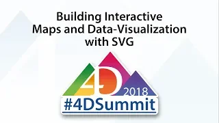 Building Interactive Maps and Data Visualization With SVG • 4D Summit 2018