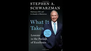 What it Takes by Stephen Schwarzman. A concise summary.