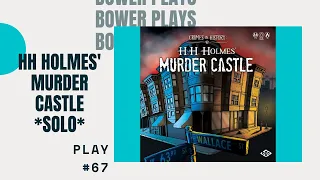 Crimes In History: H. H. Holmes' Murder Castle - Bower Plays #67  *Solo* *The not Sherlock Boardgame