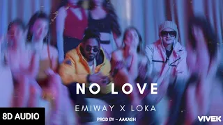 Emiway X Loka - No Love [8D AUDIO] | EmiwayVivek | No Love 8D Audio