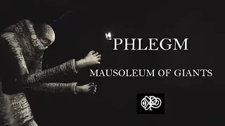 PHLEGM - MAUSOLEUM of GIANTS | FWTV