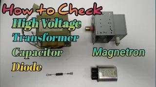 How to check High Voltage Transformer, HV Capacitor, HV Diode & Magnetron