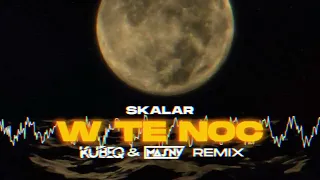 Skalar - W Te Noc  (KubeQ & Masny) Remix 2023