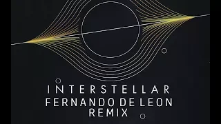 Hans Zimmer - Interstellar (Fernando De Leon Remix)