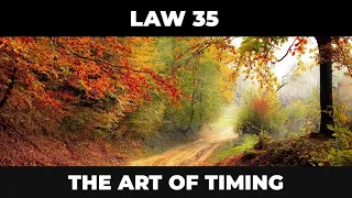 48 LAWS OF POWER - LAW 35 (MASTER the ART of TIMING)