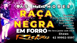 RAÇA NEGRA - Só as TOP Em Forró @RickaelGuith