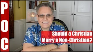 Should a Christian Marry a Non Christian?