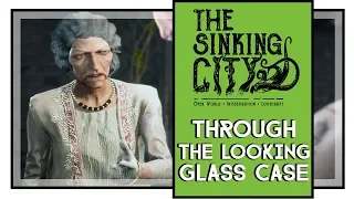 The Sinking City Through The Looking Glass Side Case Walkthrough