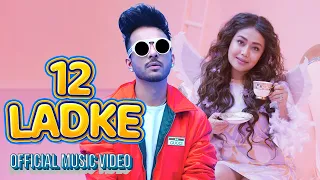 12 Ladke - Tony Kakkar , Neha Kakkar | Official Music Video