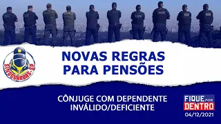 Novas Regras Pensões - Cônjuge com dependente inválido/deficiente  | Fique por Dentro 04/12/2021