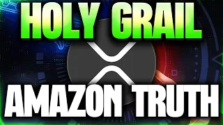 RIPPLE XRP & AMAZON DEBUNKED | WHY XRP IS THE HOLY GRAIL