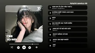 Nhạc Speed Up Lofi Và Chill này tớ hay nghe khi buồn á :( ~ hẹn em ở lần yêu thứ 2, mây, cẩm tú cầu