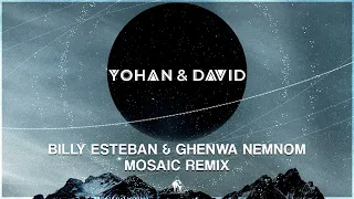 Billy Esteban & Ghenwa Nemnom - Mosaic (Yohan & David Remix)