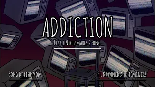 [Original Song] Little Nightmares 2 - Addiction [FishyMom ft. @Krowned_ ]