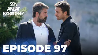 Sen Anlat Karadeniz | Lifeline - Episode 97