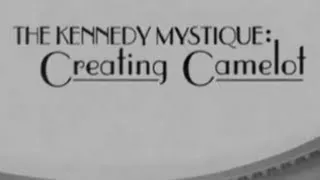 "THE KENNEDY MYSTIQUE: CREATING CAMELOT" (2004)