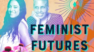 Feminist Futures: Feminism In Practice