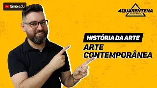 QUARENTENA ENEM: Arte Contemporânea | História da Arte