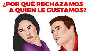 ¿Por qué rechazamos a QUIEN LE GUSTAMOS?