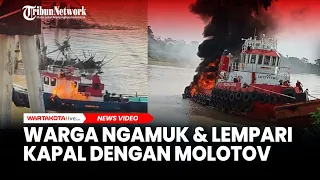 Momen Warga Batanghari Jambi Ngamuk dan Lempari Kapal Tugboat dengan Molotov