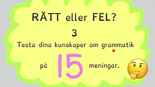 Rätt eller fel 3, testa din grammatik