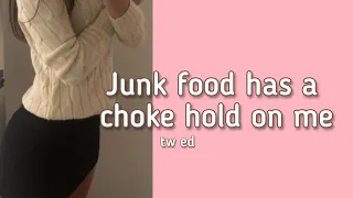 I keep trying not to eat junk | life of a junkorexic tw ed