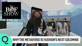 Why the Metaverse Is Fashion's Next Goldmine | The Business of Fashion Show