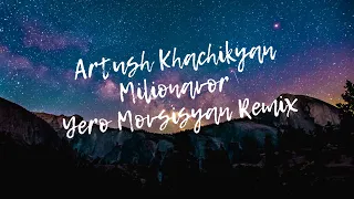 Artush Khachikyan - Milionavor (Yero Movsisyan Remix)