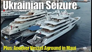 Another Vessel Aground in Hawaii | Ukrainian Seized Yacht One Step Closer | SY News Ep292