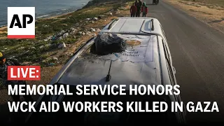 LIVE: Memorial service honors World Central Kitchen workers killed by Israeli strikes