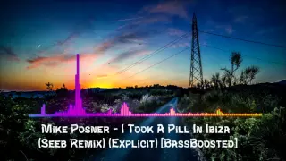 Mike Posner - I Took A Pill In Ibiza (Seeb Remix) (Explicit) [BassBoosted]