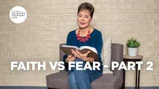 Faith vs. Fear - Part 2 | Joyce Meyer | Enjoying Everyday Life Teaching Moment