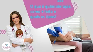 O que é quimioterapia, como é feita e quais os principais tipos?