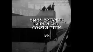 H.M.H.S. Britannic Launch and Construction - 1914 (HD/audio)