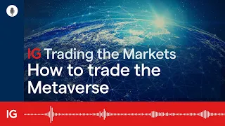 Trading the Metaverse: what is it and how do you do it?