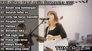 Tami Aulia full album | Belum siap kehilangan | best cover top hits playlist 2023