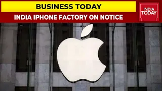 Apple Puts iPhone Assembler Supplier Foxconn's India Plant On Notice After Protests | Business Today