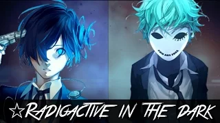 ✮Nightcore - Radioactive In the Dark (Mashup/Switching Vocals)