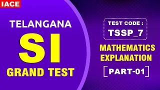 Telangana SI Grand Test || TSSP_7 || Mathematics Explanation Part-01 || #IACE