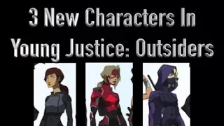 3 New Characters In Young Justice: Outsiders