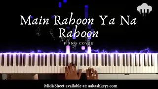 Main Rahoon Ya Na Rahoon | Piano Cover | Armaan Malik | Aakash Desai