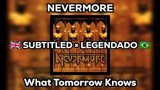 Nevermore | 01. What Tomorrow Knows | Legendado: ENG - PT/BR