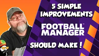5 Small things Sports Interactive could EASILY do to make Football Manager Better