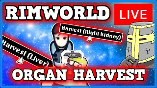 Rimworld Organ Harvesting (LIVE)