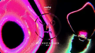Sasha presents Last Night On Earth | Show 072 (August 2021)