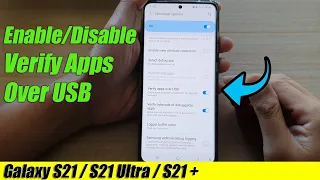 Galaxy S21/Ultra/Plus: How to Enable/Disable Verify Apps Over USB