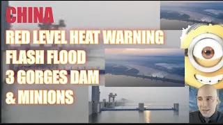 CHINA - RED LEVEL HEAT WARNING/  FLASH FLOOD/ 3 GORGES DAM/ & MINIONS