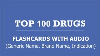 Top 100 Drugs Pharmacy Flashcards with Audio - Generic Name, Brand Name, Indication